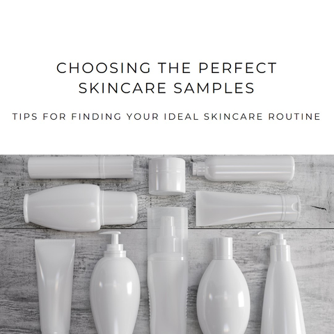 How to Choose The Right Skincare Samples For You.